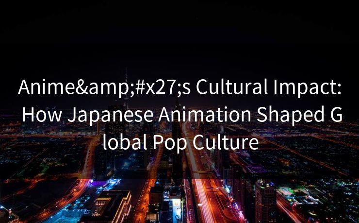 Anime's Cultural Impact: How Japanese Animation Shaped Global Pop Culture Anime's Cultural Impact: How Japanese Animation Shaped Global Pop Culture